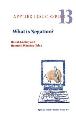 What is Negation? - Applied Logic Series 13 (Paperback)