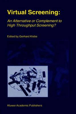 Virtual Screening: An Alternative or Complement to High Throughput Screening?: Proceedings of the Workshop `New Approaches in Drug Design and Discovery', special topic `Virtual Screening', Schloss Rauischholzhausen, Germany, March 15-18, 1999 (Paperback)