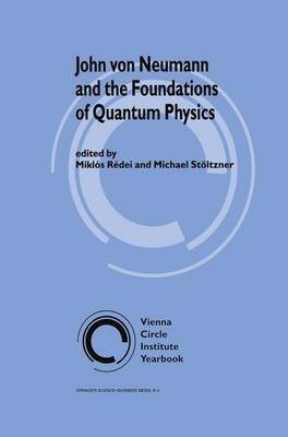 John von Neumann and the Foundations of Quantum Physics - Vienna Circle Institute Yearbook 8 (Paperback)