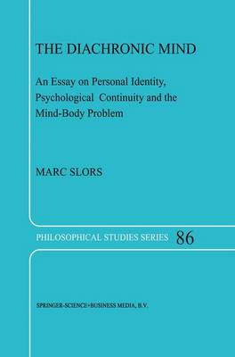 The Diachronic Mind: An Essay on Personal Identity, Psychological Continuity and the Mind-Body Problem - Philosophical Studies Series 86 (Paperback)