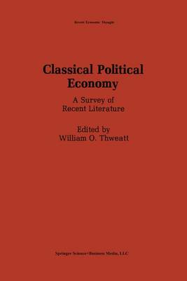 Classical Political Economy: A Survey of Recent Literature - Recent Economic Thought 14 (Paperback)