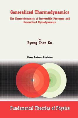 Generalized Thermodynamics: The Thermodynamics of Irreversible Processes and Generalized Hydrodynamics - Fundamental Theories of Physics 124 (Paperback)