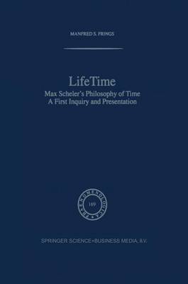 Lifetime: Max Scheler's Philosophy of Time - Phaenomenologica 169 (Paperback)