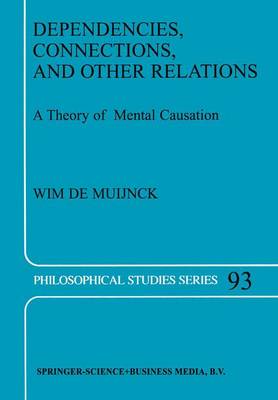 Dependencies, Connections, and Other Relations: A Theory of Mental Causation - Philosophical Studies Series 93 (Paperback)