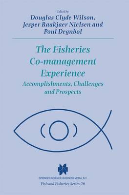 The Fisheries Co-management Experience: Accomplishments, Challenges and Prospects - Fish & Fisheries Series 26 (Paperback)