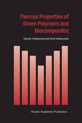 Thermal Properties of Green Polymers and Biocomposites - Hot Topics in Thermal Analysis and Calorimetry 4 (Paperback)