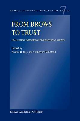 From Brows to Trust: Evaluating Embodied Conversational Agents - Human-Computer Interaction Series 7 (Paperback)