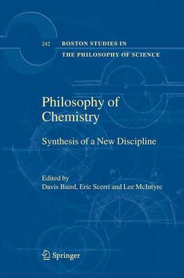 Philosophy of Chemistry: Synthesis of a New Discipline - Boston Studies in the Philosophy and History of Science 242 (Paperback)