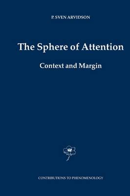 The Sphere of Attention: Context and Margin - Contributions to Phenomenology 54 (Paperback)