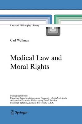 Medical Law and Moral Rights - Law and Philosophy Library 71 (Paperback)