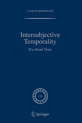 Intersubjective Temporality: It's About Time - Phaenomenologica 176 (Paperback)