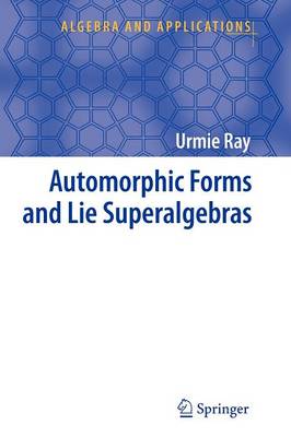 Automorphic Forms and Lie Superalgebras - Algebra and Applications 5 (Paperback)