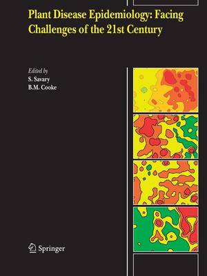 Plant Disease Epidemiology: Facing Challenges of the 21st Century: Under the aegis of an International Plant Disease Epidemiology Workshop held at Landernau, France, 10-15th April, 2005 (Paperback)