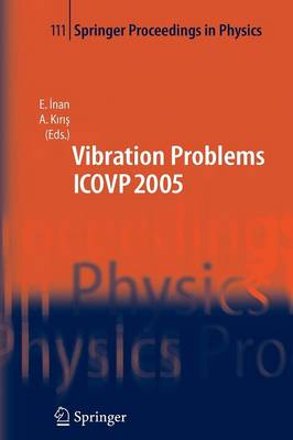 The Seventh International Conference on Vibration Problems ICOVP 2005: 05-09 September 2005, Istanbul, Turkey - Springer Proceedings in Physics 111 (Paperback)