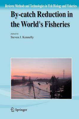 By-catch Reduction in the World's Fisheries - Reviews: Methods and Technologies in Fish Biology and Fisheries 7 (Paperback)