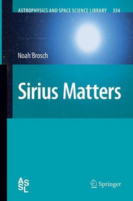 Sirius Matters - Astrophysics and Space Science Library 354 (Paperback)