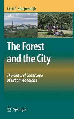 The Forest and the City: The Cultural Landscape of Urban Woodland (Paperback)