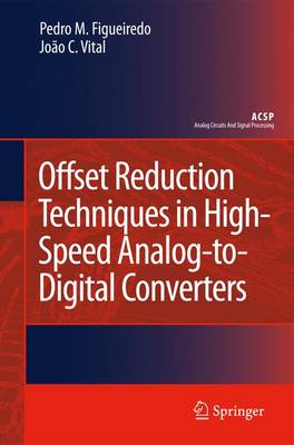 Offset Reduction Techniques in High-Speed Analog-to-Digital Converters: Analysis, Design and Tradeoffs - Analog Circuits and Signal Processing (Paperback)