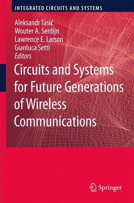 Circuits and Systems for Future Generations of Wireless Communications - Integrated Circuits and Systems (Paperback)