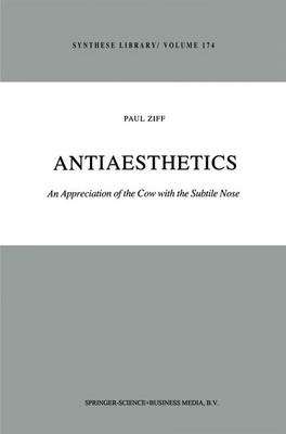 Antiaesthetics: An Appreciation of the Cow with the Subtile Nose - Synthese Library 174 (Paperback)