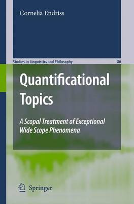 Quantificational Topics: A Scopal Treatment of Exceptional Wide Scope Phenomena - Studies in Linguistics and Philosophy 86 (Paperback)