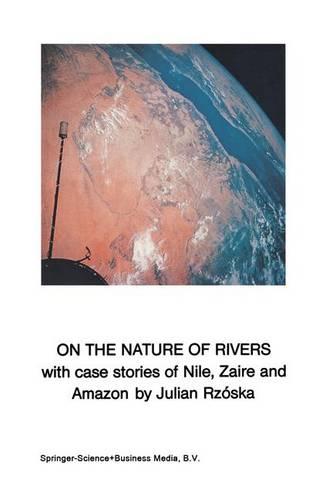 On the Nature of Rivers: With case stories of Nile, Zaire and Amazon (Paperback)