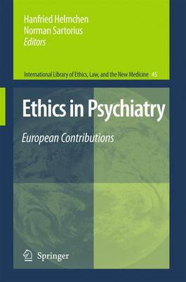 Ethics in Psychiatry: European Contributions - International Library of Ethics, Law, and the New Medicine 45 (Hardback)