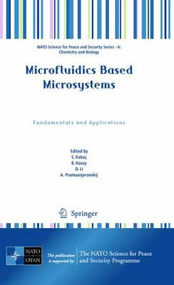 Microfluidics Based Microsystems: Fundamentals and Applications - NATO Science for Peace and Security Series A: Chemistry and Biology (Hardback)