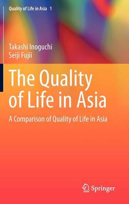The Quality of Life in Asia: A Comparison of Quality of Life in Asia - Quality of Life in Asia 1 (Hardback)