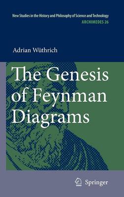 The Genesis of Feynman Diagrams - Archimedes 26 (Hardback)