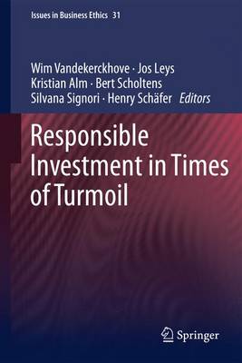 Responsible Investment in Times of Turmoil - Issues in Business Ethics 31 (Hardback)