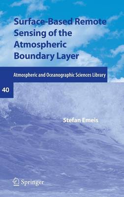 Surface-Based Remote Sensing of the Atmospheric Boundary Layer - Atmospheric and Oceanographic Sciences Library 40 (Hardback)