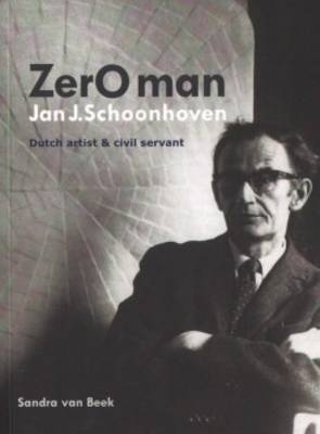 Zero Man Jan J. Schoonhoven Dutch Artist and Civil Servant (Paperback)