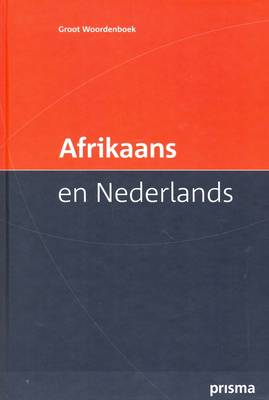 Prisma Groot Woordenboek Afrikaans en Nederlands / Large Afrikaans-Dutch Dictionary (Hardback)