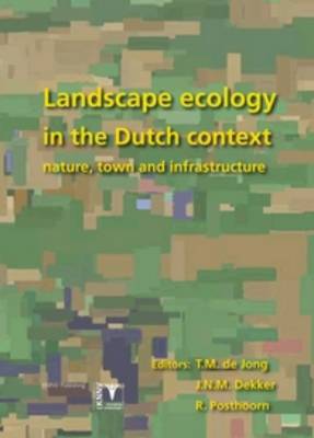 Landscape Ecology in the Dutch Context: Nature, Town and Infrastructure (Hardback)
