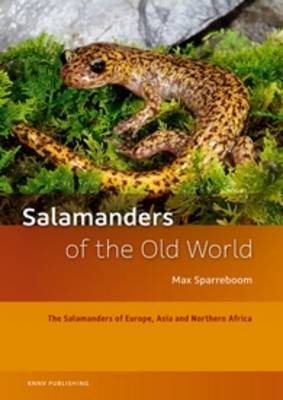 Salamanders of the Old World: The Salamanders of Europe, Asia and Northern Africa (Hardback)