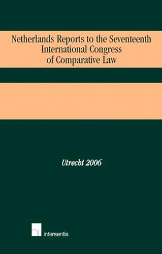 Netherlands Reports to the Seventeeth International Congress of Comparative Law - Netherlands Reports to the ICCL (Paperback)
