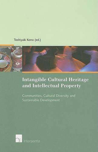 Intangible Cultural Heritage and Intellectual Property: Communities, Cultural Diversity and Sustainable Development (Paperback)