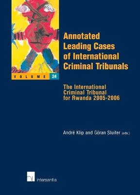 Annotated Leading Cases of International Criminal Tribunals: The International Criminal Tribunal for Rwanda 2005-2006 - Annotated Leading Cases 24 (Paperback)