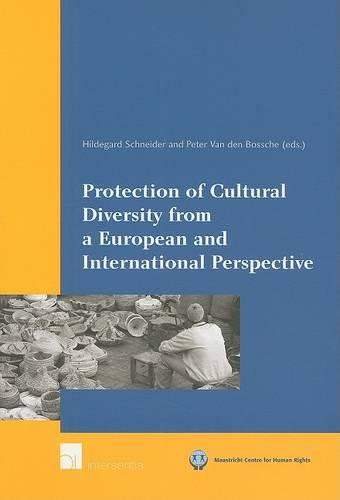 Protection of Cultural Diversity from a European and International Perspective - Maastricht Series in Human Rights (Paperback)