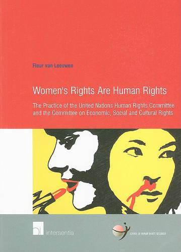 Women's Rights are Human Rights: The Practice of the Human Rights Committee and the Committee on Economic, Social and Cultural Rights - School of Human Rights Research 36 (Paperback)