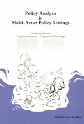 Policy Analysis in Multi-actor Policy Settings: Navigating Between Negotiated Nonsense and Superfluous Knowledge (Paperback)