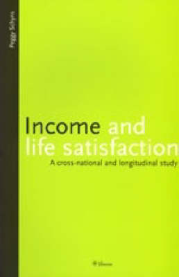 Income and Life Satisfaction: A Cross-national and Longitudinal Study (Paperback)