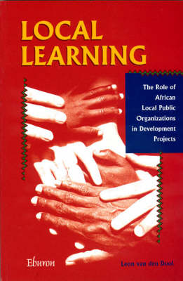 Local Learning: The Role of African Local Public Organizations in Development Projects (Paperback)