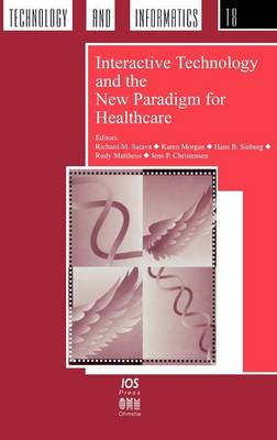 Interactive Technology and the New Paradigm for Healthcare - Studies in Health Technology and Informatics Vol 18 (Hardback)