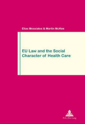 EU Law and the Social Character of Health Care - Travail & Societe/Work & Society No. 38 (Paperback)