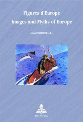 Figures d'Europe Images and Myths of Europe - Europe Plurielle/Multiple Europes 22 (Paperback)