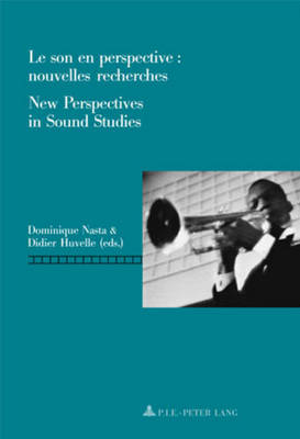 Le Son En Perspective: Nouvelles Recherches New Perspectives in Sound Studies - Repenser le Cinema/Rethinking Cinema 1 (Paperback)