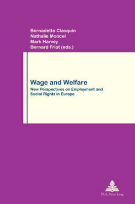Wage and Welfare: New Perspectives on Employment and Social Rights in Europe - Travail & Societe/Work & Society 43 (Paperback)