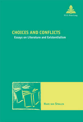 Choices and Conflicts: Essays on Literature and Existentialism - Nouvelle Poetique Comparatiste - New Comparative Poetics 16 (Paperback)